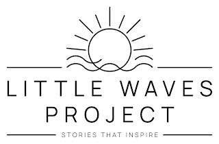 LITTLE WAVES PROJECT STORIES THAT INSPIRE