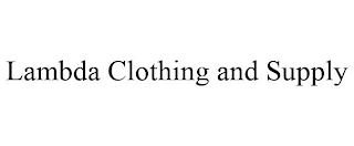 LAMBDA CLOTHING AND SUPPLY