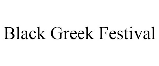 BLACK GREEK FESTIVAL