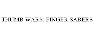 THUMB WARS: FINGER SABERS