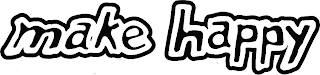 MAKE HAPPY
