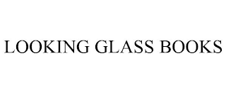 LOOKING GLASS BOOKS