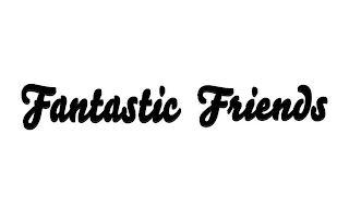 FANTASTIC FRIENDS