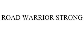 ROAD WARRIOR STRONG