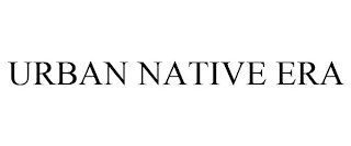 URBAN NATIVE ERA