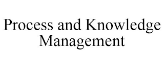 PROCESS AND KNOWLEDGE MANAGEMENT