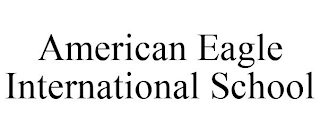 AMERICAN EAGLE INTERNATIONAL SCHOOL