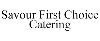 SAVOUR FIRST CHOICE CATERING