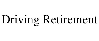 DRIVING RETIREMENT