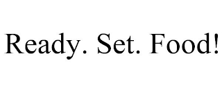 READY. SET. FOOD!