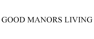 GOOD MANORS LIVING