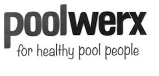 POOLWERX FOR HEALTHY POOL PEOPLE