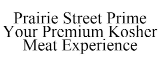 PRAIRIE STREET PRIME YOUR PREMIUM KOSHER MEAT EXPERIENCE