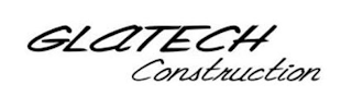 GLATECH CONSTRUCTION