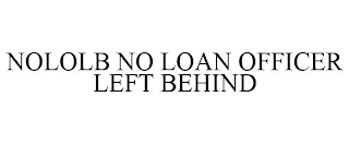 NOLOLB NO LOAN OFFICER LEFT BEHIND