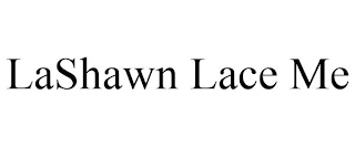 LASHAWN LACE ME
