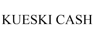 KUESKI CASH