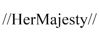 //HERMAJESTY//