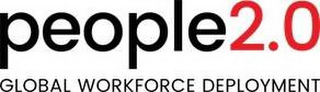 PEOPLE 2.0 GLOBAL WORKFORCE DEPLOYMENT