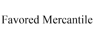 FAVORED MERCANTILE