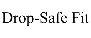 DROP-SAFE FIT