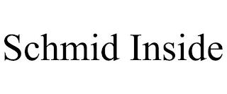 SCHMID INSIDE