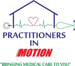 PRACTITIONERS IN MOTION "BRINGING MEDICAL CARE TO YOU"