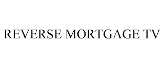 REVERSE MORTGAGE TV