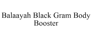 BALAAYAH BLACK GRAM BODY BOOSTER