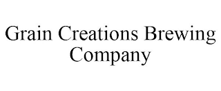 GRAIN CREATIONS BREWING COMPANY