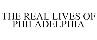 THE REAL LIVES OF PHILADELPHIA