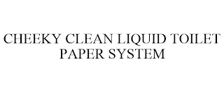 CHEEKY CLEAN LIQUID TOILET PAPER SYSTEM