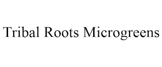 TRIBAL ROOTS MICROGREENS