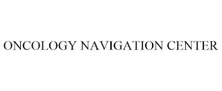 ONCOLOGY NAVIGATION CENTER