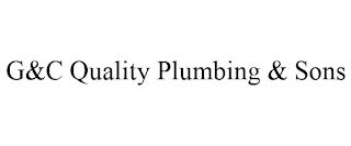 G&C QUALITY PLUMBING & SONS