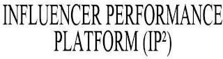 INFLUENCER PERFORMANCE PLATFORM (IP²)