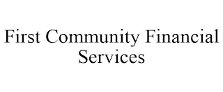 FIRST COMMUNITY FINANCIAL SERVICES