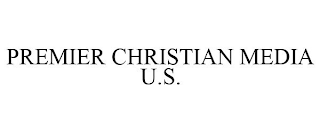 PREMIER CHRISTIAN MEDIA U.S.