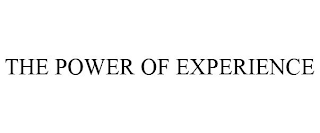 THE POWER OF EXPERIENCE