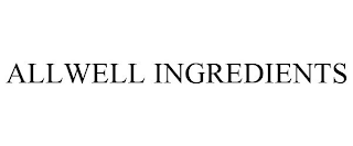 ALLWELL INGREDIENTS