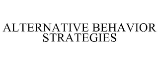 ALTERNATIVE BEHAVIOR STRATEGIES