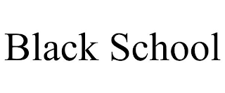 BLACK SCHOOL