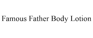 FAMOUS FATHER BODY LOTION