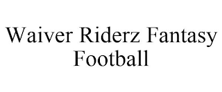 WAIVER RIDERZ FANTASY FOOTBALL