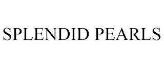 SPLENDID PEARLS