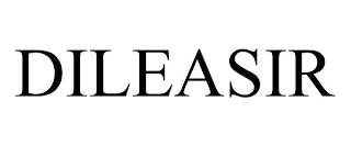DILEASIR
