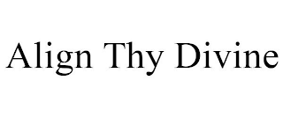 ALIGN THY DIVINE