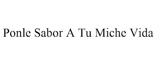 PONLE SABOR A TU MICHE VIDA