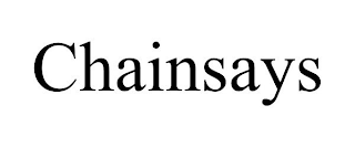 CHAINSAYS