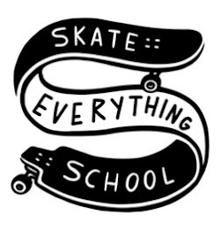 S SKATE EVERYTHING SCHOOL